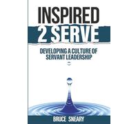Inspired 2 Serve: Developing a Culture of Servant Leadership