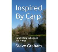 Inspired By Carp: Carp Fishing In England And France