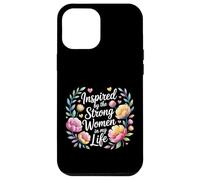 Inspired By The Strong Women In My Life - Custodia per iPhone 12 Pro Max