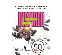 Inspired, Empowered & Uplifted: A Word Search Journey for Women of Faith: 50 Motivational Word Search Puzzles with Reflection Pages to Renew Your Mind and Spirit