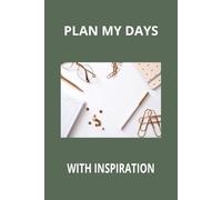 Inspired Every Day: A Daily Planner for Productivity and Motivation: 38 Guided Planning Pages and 37 Motivational Quotes to Help You Stay Organized, Build Positive Habits, and Reach Your Goals.