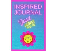 INSPIRED JOURNAL Good vibes every day: Fun notebook with affirmations, prompts and doddle space | 121 Lined pages, ideal for manifestations, reflections and daily gratitude record
