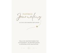 Inspired Journaling: 30 Tage der inneren Reflexion