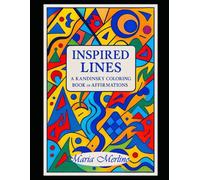 Inspired Lines: A Kandinsky Coloring Book of Affirmations: Drawn to Hope: Coloring the Abstract Within