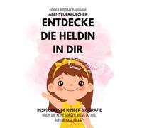 Inspirierende Kinder Biografie | Entdecke die Heldin in DIR: Mach dir keine Sorgen, wenn du mal auf die Nase fällst!