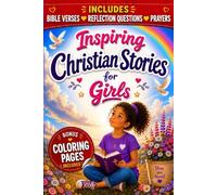 Inspiring Christian Stories for Girls: 16 Bible-Inspired Devotional Stories About Courage, Kindness, Faith, and Strength in God’s Love