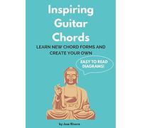 Inspiring Guitar Chords: Learn New Chord Forms and Create Your Own