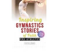 Inspiring Gymnastics Stories of Faith from Pro Athletes: Inspirational Christian Stories for Young Readers
