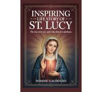 INSPIRING LIFE STORY OF ST. LUCY