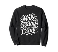 Inspiring Make Today Count Positive Motivational Citazione Style Felpa