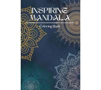 Inspiring Mandalas coloring book: A Relaxing Coloring Book for Adults with Stress-Relief & Mindfulness Designs, 60 Beautiful Mandalas