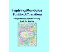 Inspiring Mandalas: Simple & Relaxing Coloring Book for Adults with Positive Affirmations for Stress Relief and Mindfulness