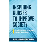 Inspiring Nurses to Improve Society: An Educator's Guide to Engaging Students in the Process