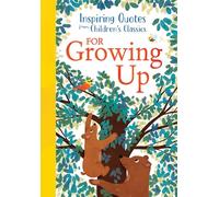 Inspiring Quotes from Children's Classics: For Growing Up