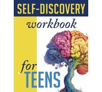 Inspiring Self-Discovery Workbook for Teens: Hundreds of Engaging Questions and Activities for Empowering Teenagers to Understand Their Emotions and Live with Confidence (Life Skills Mastery)