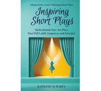 Inspiring Short Plays: Motivational One-Act Plays That Will Uplift, Empower and Energize