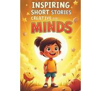 Inspiring Short Stories for Creative Young Minds: Tales that Cultivate Initiative, Boost Self-Confidence, and Teach Kids How to Manage Their Money Wisely