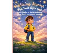Inspiring Short Stories for Kids: Build Confidence, Good Habits and Positive Thinking Through Simple Stories