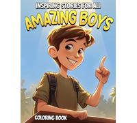 Inspiring Stories for All Amazing Boys: Uplifting Tales of Bravery, Determination, and Kindness to Encourage Self-Discovery and Personal Growth
