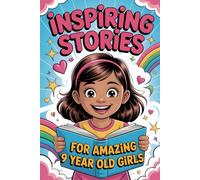 Inspiring Stories For Amazing 9 Year Old Girls: 20 Tales of Motivation and Kindness to Help Girls Discover Courage, Friendship and Confidence