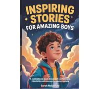 Inspiring Stories for Amazing Boys: A Motivational Book with 15 stories about Self-Confidence, Friendship and Courage for Young Readers