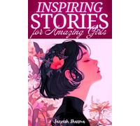 Inspiring Stories for Amazing Girls: 21 Short Tales of Courage, Confidence, Kindness, and Friendship to Empower Young Minds