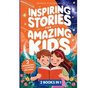 Inspiring Stories for Amazing Kids: 2 Books in 1: Empowering Tales of Courage, Confidence, and Dreams for Boys and Girls Ages 5-10: 3