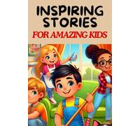Inspiring Stories For Amazing Kids: A Collection of Motivational Tales about Responsibility