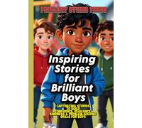 Inspiring Stories for Brilliant Boys: Captivating & Inspiring Stories to Build Confidence, Resilience, Kindness, and Problem-Solving Skills for Boys
