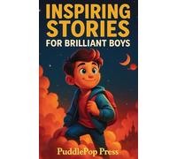 Inspiring Stories For Brilliant Boys: Short Stories of Courage, Confidence, and Kindness for Young Readers