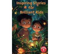 Inspiring Stories for Brilliant Kids: Empowering Tales of Courage, Kindness, and Creativity to Spark Young Minds!