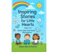 Inspiring Stories for Little Hearts: Short Tales That Teach Big Lessons
