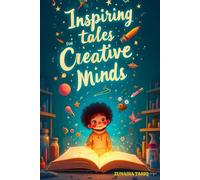 Inspiring Tales For Creative Minds: Magical Stories to Ignite Creativity and Imagination in Kids!