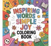 Inspiring Words Simple Joy Coloring book: motivational quotes coloring book adults relaxation, positive affirmations coloring book teens stress ... focus, daily motivation coloring book kids