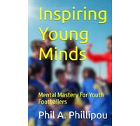Inspiring Young Minds: Mental Mastery For Youth Footballers
