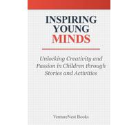 Inspiring Young Minds: Unlocking Creativity and Passion in Children through Stories and Activities