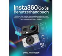 Insta360 GO 3S Benutzerhandbuch: Erfahren Sie, wie Sie atemberaubende Aufnahmen erstellen, bearbeiten und teilen, die Zuschauer fesseln und Ihre Online-Präsenz stärken
