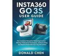 INSTA360 GO 3S USER GUIDE: The Complete Manual for Mastering Creative Filming, Professional Techniques, and Everything You Need to Know with Your Tiny 4K Camera