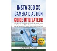 Insta360 X5 Caméra d'Action Guide Utilisateur: Configuration Complète, Techniques de Prise de Vue et Flux de Travail d'Édition Professionnels avec ... Studio pour Contenu 360 Degrés Époustouflant