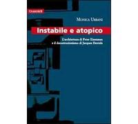 Instabile a atopico. L'architettura di Peter Eisenman e il decostruzionismo di Jacques Derrida