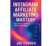 Instagram Affiliate Marketing Mastery: Earn Passive Income With Simple Reels: 8