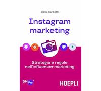 Instagram marketing. Strategia e regole nell'influencer marketing