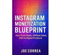Instagram Monetization Blueprint: Earn From Reels, Affiliate Sales, UGC & Digital Products: 5
