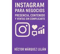 Instagram para Negocios: Presencia, Contenido y Ventas sin Complicarte