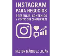 Instagram para Negocios: Presencia, Contenido y Ventas sin Complicarte