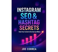 Instagram SEO & Hashtag Secrets: Rank Your Content & Be Seen by Millions: 4