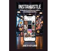 InstaHustle: Strategies for Turning Your Passion into Instagram Profits