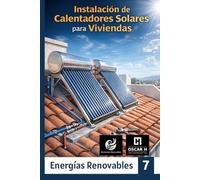 INSTALACION DE CALENTADORES SOLARES PARA VIVIENDAS: Aprovechamiento del calor del sol para calentar el agua