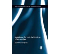 Installation Art and the Practices of Archivalism