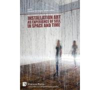 Installation art as experience of self, in space and time (Tascabile)